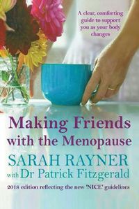 Cover image for Making Friends with the Menopause: A clear and comforting guide to support you as your body changes, 2018 edition