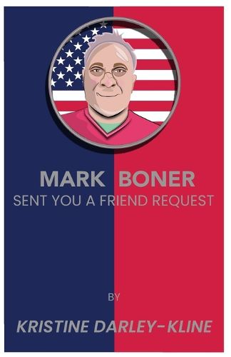 Cover image for Mark Boner Sent You a Friend Request