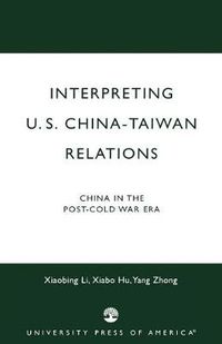 Cover image for Interpreting U.S.-China-Taiwan Relations: China in the Post-Cold War Era