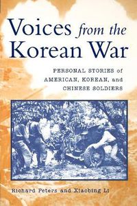 Cover image for Voices from the Korean War: Personal Stories of American, Korean, and Chinese Soldiers