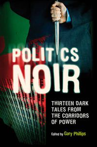 Cover image for Politics Noir: Dark Tales from the Corridors of Power