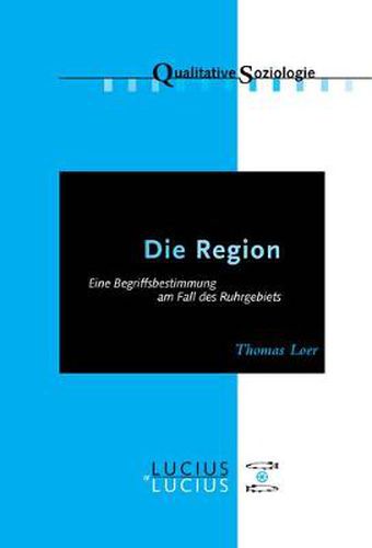 Cover image for Die Region: Eine Begriffsbestimmung Am Fall Des Ruhrgebiets