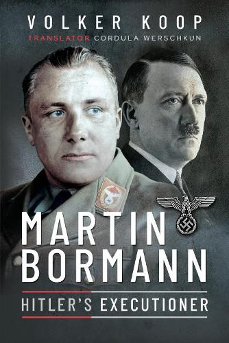 Martin Bormann: Hitler s Executioner