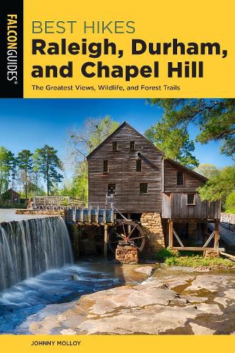 Cover image for Best Hikes Raleigh, Durham, and Chapel Hill: The Greatest Views, Wildlife, and Forest Trails