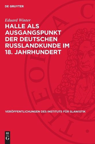 Cover image for Halle ALS Ausgangspunkt Der Deutschen Russlandkunde Im 18. Jahrhundert
