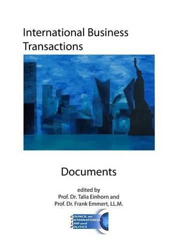 Cover image for International Business Transactions - Documents: Key Conventions, Agreements, Model Laws, and Rules for International Sales, Documentary Credit, Shipping, Insurance, and Dispute Settlement