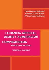 Cover image for Lactancia Artificial, Destete Y Alimentacion Complementaria. Manual Para Matronas Y Personal Sanitario.