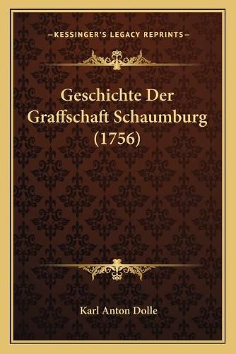 Cover image for Geschichte Der Graffschaft Schaumburg (1756)