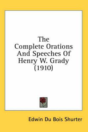 Cover image for The Complete Orations and Speeches of Henry W. Grady (1910)