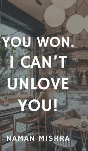 Cover image for You Won. I can't Unlove You!