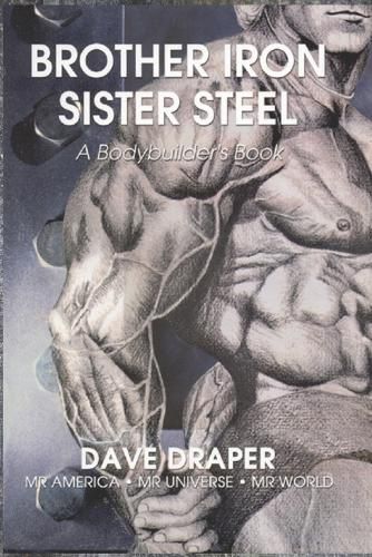 Cover image for Brother Iron, Sister Steel: A Bodybuilder's Book