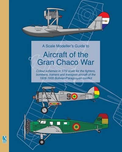 Cover image for A Scale Modeller's Guide to Aircraft of the Gran Chaco War