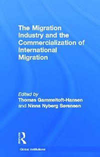 Cover image for The Migration Industry and the Commercialization of International Migration