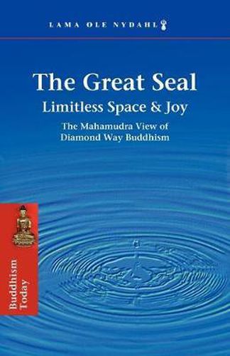 Cover image for The Great Seal: Limitless Space & Joy: the Mahamudra View of Diamond Way Buddhism