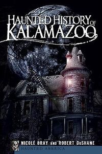 Cover image for Haunted History of Kalamazoo