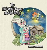 Cover image for The Little White Bunny and the Firefly