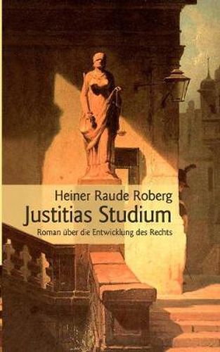 Cover image for Justitias Studium: Roman uber die Entwicklung des Rechts