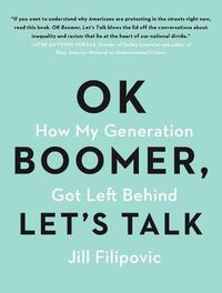 Cover image for OK Boomer, Let's Talk: How My Generation Got Left Behind
