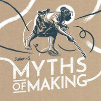 Cover image for MYTHS OF MAKING