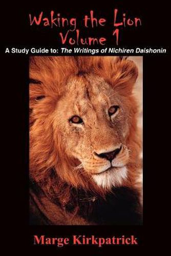 Cover image for Waking the Lion: A Study Guide to: The Writings of Nichiren Daishonin