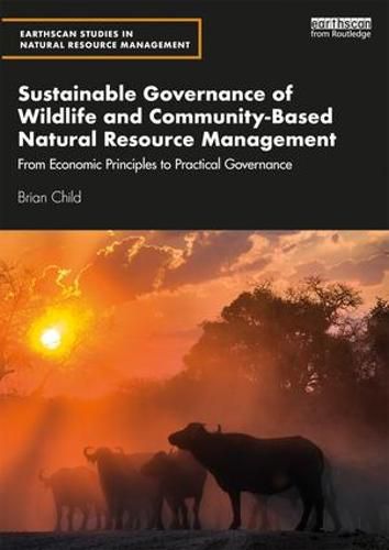 Cover image for Sustainable Governance of Wildlife and Community-Based Natural Resource Management: From Economic Principles to Practical Governance