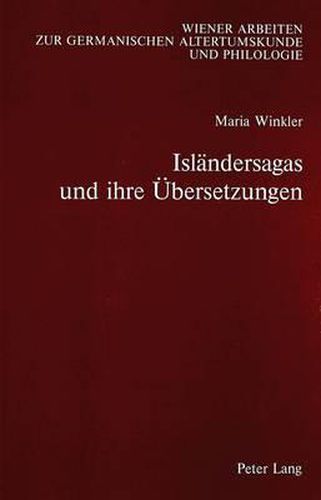 Islaendersagas Und Ihre Uebersetzungen: Ein Beitrag Zu Den Themen Translation Und Rezeption Von Sagaliteratur Im Deutschsprachigen Raum Von Den Anfaengen Im 19. Jahrhundert Bis Zur Gegenwart