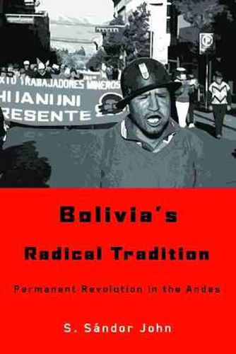 Cover image for Bolivia's Radical Tradition: Permanent Revolution in the Andes