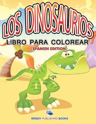 Cover image for Los Dinosaurios Libro Para Colorear (Spanish Edition)