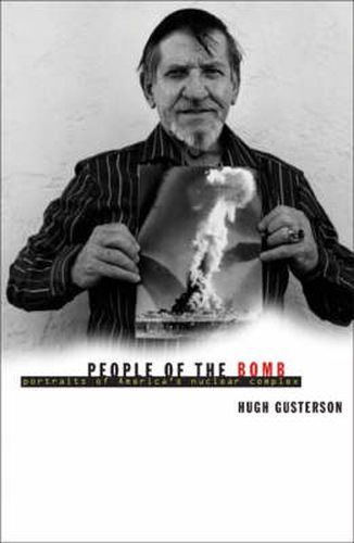 Cover image for People Of The Bomb: Portraits of America's Nuclear Complex