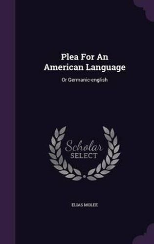 Cover image for Plea for an American Language: Or Germanic-English