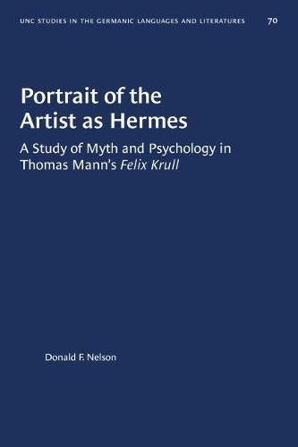 Cover image for Portrait of the Artist as Hermes: A Study of Myth and Psychology in Thomas Mann's Felix Krull