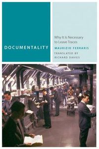 Cover image for Documentality: Why It Is Necessary to Leave Traces