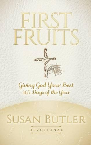 Cover image for First Fruits: Giving God Your Best 365 Days of the Year