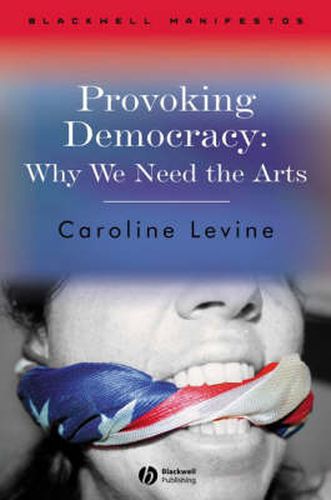 Cover image for Provoking Democracy: Why We Need the Arts