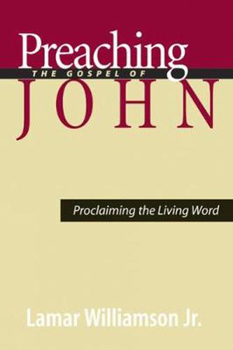 Cover image for Preaching the Gospel of John: Proclaiming the Living Word