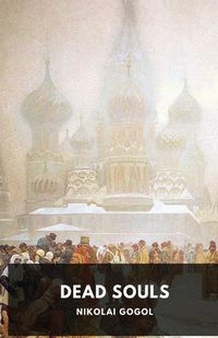 Cover image for Dead Souls by Nikolai Gogol: Unabridged 1842 Original Version