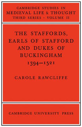 Cover image for The Staffords, Earls of Stafford and Dukes of Buckingham: 1394-1521