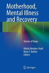 Cover image for Motherhood, Mental Illness and Recovery: Stories of Hope