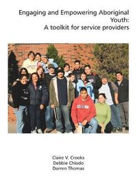 Cover image for Engaging and Empowering Aboriginal Youth: A Toolkit for Service Providers