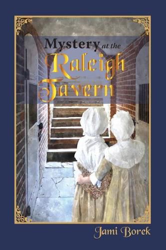 Cover image for Mystery at the Raleigh Tavern: A Colonial Girl's Story