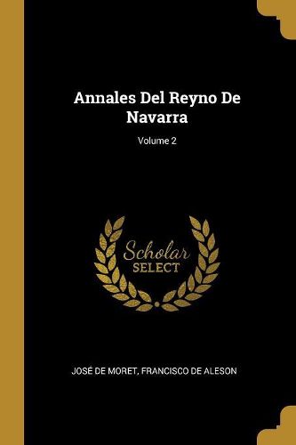 Cover image for Annales Del Reyno De Navarra; Volume 2