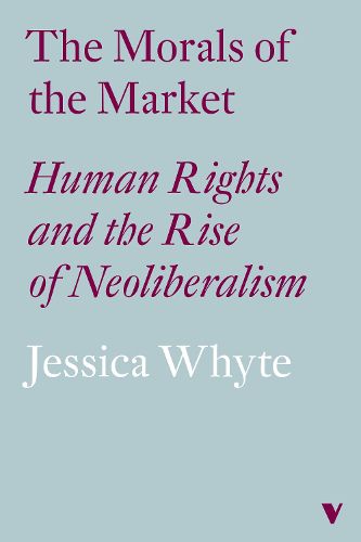 Cover image for The Morals of the Market: Human Rights and the Rise of Neoliberalism