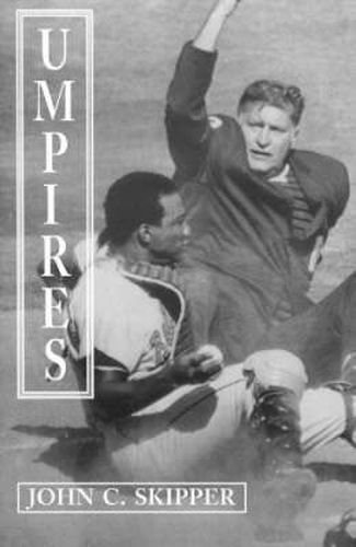 Umpires: Classic Baseball Stories from the Men Who Made the Calls