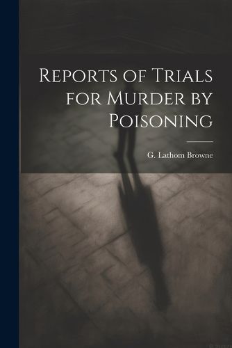 Cover image for Reports of Trials for Murder by Poisoning