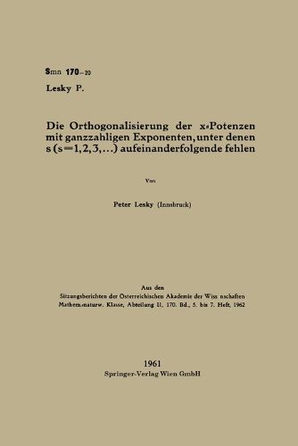 Cover image for Die Orthogonalisierung der x-Potenzen mit ganzzahligen Exponenten, unter denen s (s=1, 2, 3, ...) aufeinanderfolgende fehlen