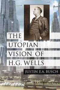 Cover image for The Utopian Vision of H.G. Wells
