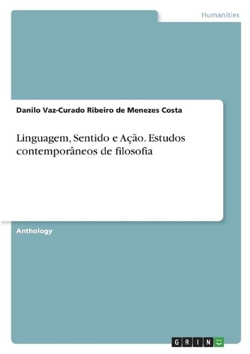 Cover image for Linguagem, Sentido e Acao. Estudos contemporaneos de filosofia