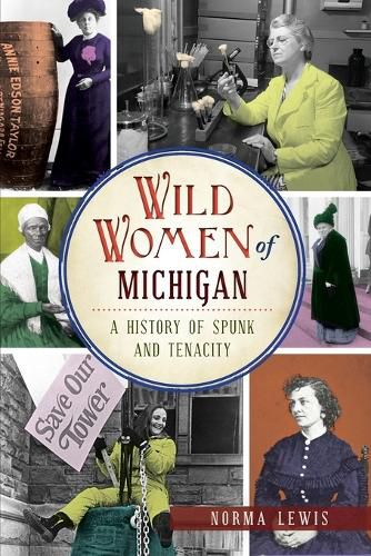 Cover image for Wild Women of Michigan: A History of Spunk and Tenacity