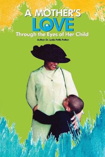 Cover image for A Mother's Love...: Through the Eyes of Her Child