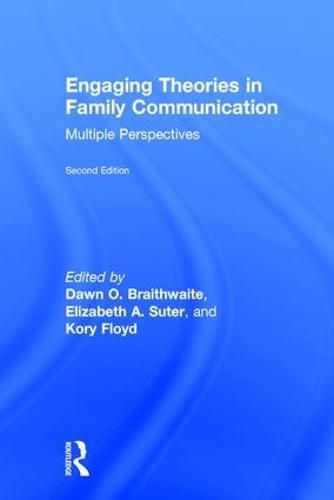 Engaging Theories in Family Communication: Multiple Perspectives
